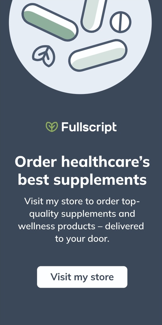 Order supplements through my Fullscript store.
